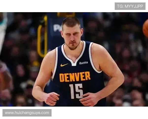 尼古拉约基奇如何以全能表现重新定义现代中锋的篮球艺术
